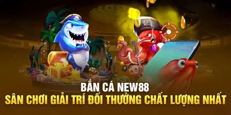 bắn cá New88